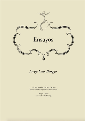 Jorge Luis Borges. Ensayos. Ed Fascimilar   Borges Center