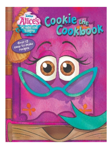 Alice's Wonderland Bakery: Cookie The Cookbook - Autor. Eb06