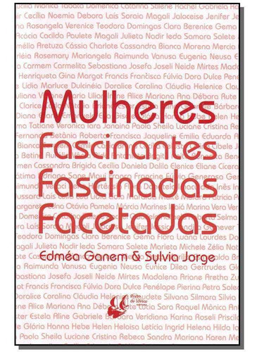 Mulheres Fascinantes, Fascinadas E Facetadas, De Ganem, Edmea / Sylvia Jorge. Editora Porto De Ideias Em Português