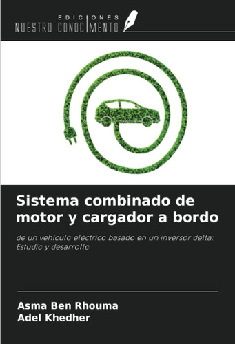 Libro: Sistema Combinado De Motor Y Cargador A Bordo: De Un