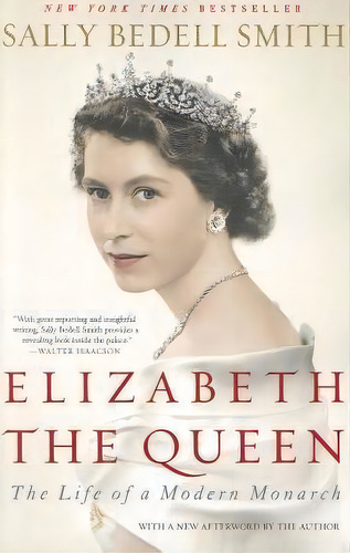 Elizabeth The Queen : The Life Of A Modern Monarch, De Sally Bedell Smith. Editorial Random House Trade, Tapa Blanda En Inglés