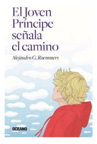 El Joven Principe Señala El Camino - Alejandro G. Roemmers