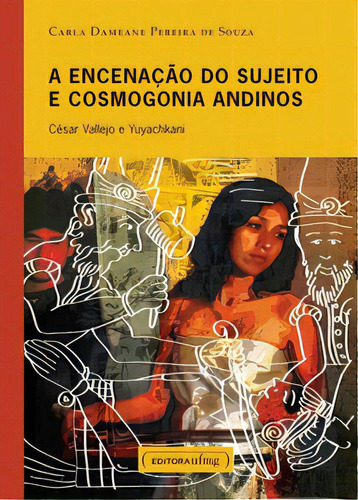 A Encenação Do Sujeito E Cosmogonia Andinos, De Souza De. Editora Ufmg Em Português