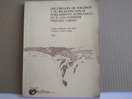 Las Chullpa De Toconce . Carlos Aldunate Del Solar.  1981
