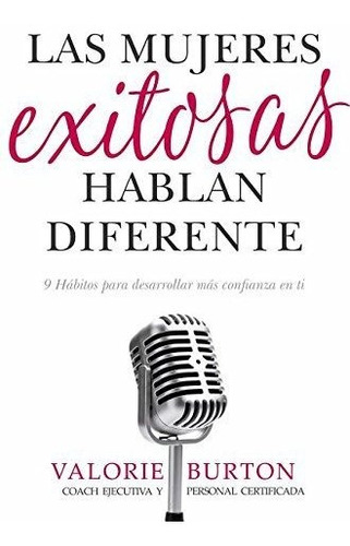 Libro Las Mujeres Exitosas Hablan Diferente: 9 Hábitos Par