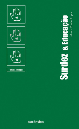 Surdez & Educação, de Lopes, Maura Corcini. Editorial Autêntica Editora Ltda., capa mole em português, 2023