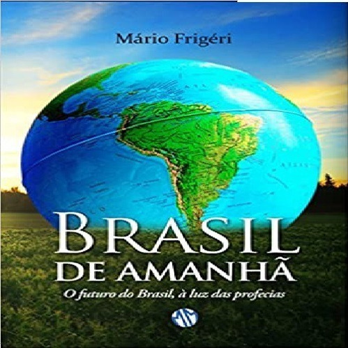 Brasil De Amanha - Mario Frigeri, De Mario Frigeri., Vol. Único. Editora Mundo Maior, Capa Mole Em Português, 2013