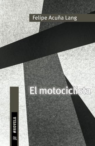Libro El Motociclista De Felipe Acuña Lang Ril Editores