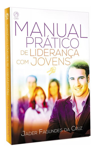 Livro Manual Prático De Liderança Com Jovens Cpad