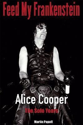 Libro Feed My Frankenstein : Alice Cooper, The Solo Years...