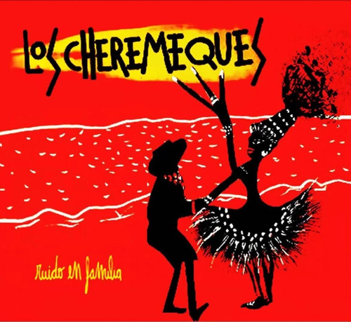 Los Cheremeques - Ruido En Familia