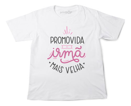 Camiseta Infantil Promovida A Irmã Mais Velha 1 Ao 12