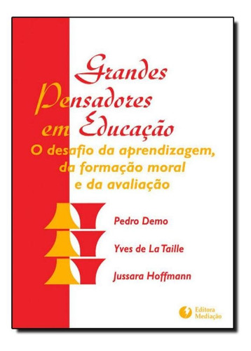 Grandes Pensadores Em Educação: O Desafio Da Aprendizagem,