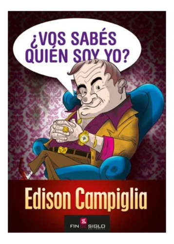 Vos Sabes Quien Soy Yo - Edison Campiglia