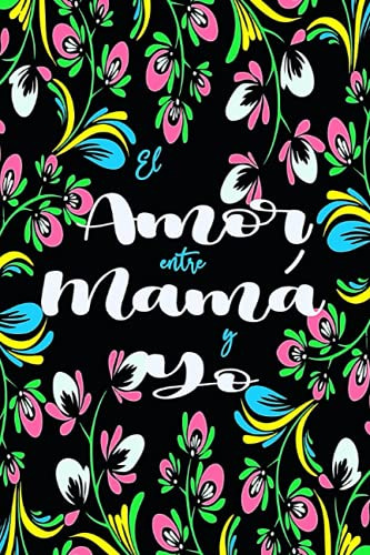 El Amor Entre Mama Y Yo: Mejor Madre Del Mundo Un Diario De