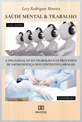 Saúde Mental & Trabalho, De Lecy Rodrigues Moreira. Editorial Dialética, Tapa Blanda En Portugués, 2021