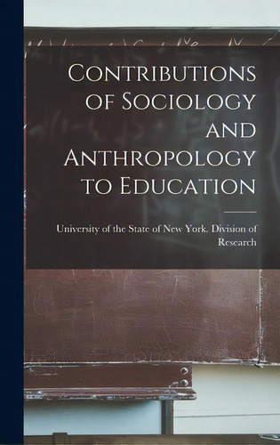 Contributions Of Sociology And Anthropology To Education, De University Of The State Of New York. Editorial Hassell Street Pr, Tapa Dura En Inglés