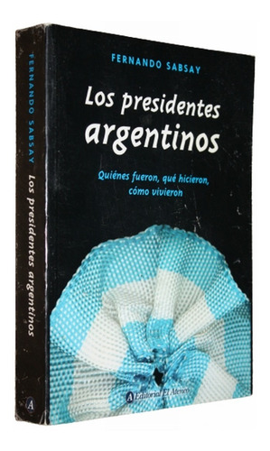 Los Presidentes Argentinos - Fernando Sabsay
