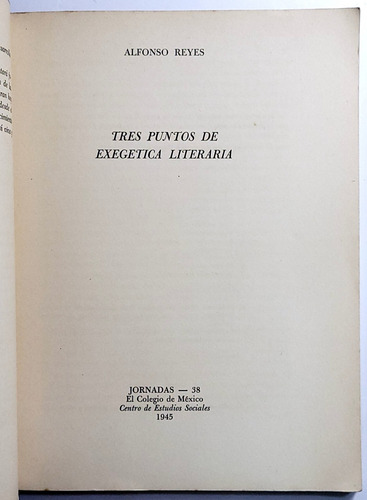 Reyes. Tres Puntos De Exegética Literaria. 1945. 1ª Ed. (Usado)