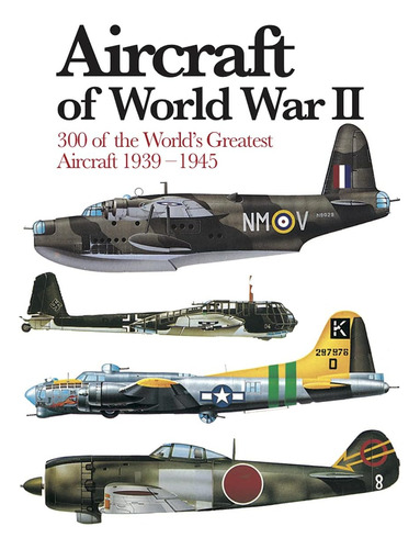 Libro: Aircraft Of World War Ii: 300 Of The Worldøs Greatest
