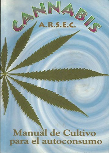 Cannabis - Manual De Cultivo Para El Autoconsumo