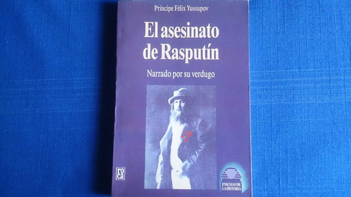 Asesinato De Rasputin Narrado Por Su Verdugo Félix Yussupov