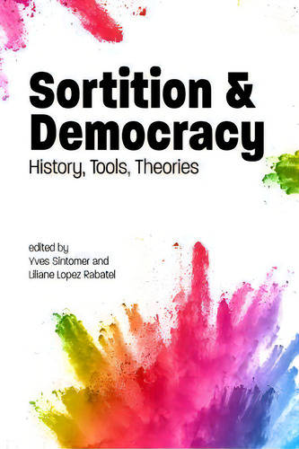 Sortition And Democracy : History, Tools, Theories, De Liliane Lopez-rabatel., Vol. 1. Editorial Imprint Academic, Tapa Dura En Inglés