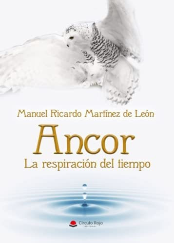 Libro Ancor La Respiración Del Tiempo De Manuel Ricardo Mart