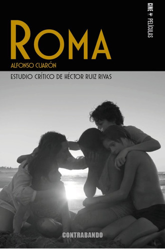 ROMA, DE ALFONSO CUARON, de RUIZ RIVAS, HECTOR. Editorial Ediciones Contrabando, tapa blanda en español