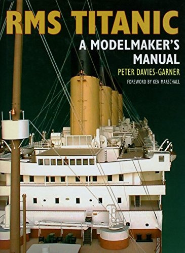 Rms Titantic A Modelmakers Manual