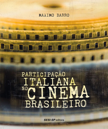 Participação Italiana No Cinema Brasileiro, De Maximo Barro. Editora Sesi-sp, Capa Mole Em Português