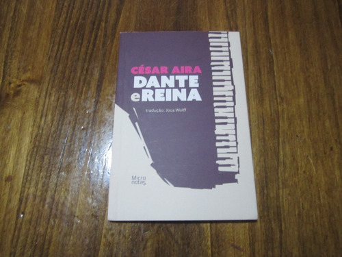 Dante E Reina - Cesar Aira - Ed: Micro Notas