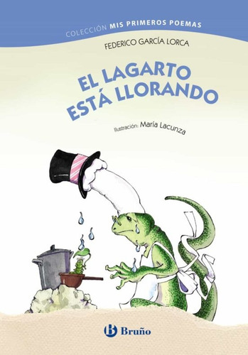 Lagarto Esta Llorando, El, De Federico García Lorca. Mis Primeros Poemas, Vol. 1. Editorial Bruño, Tapa Blanda En Español