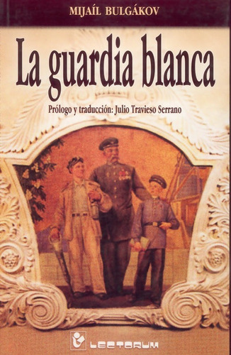 Libro: La Guardia Blanca Autor: Mijail Bulgakov