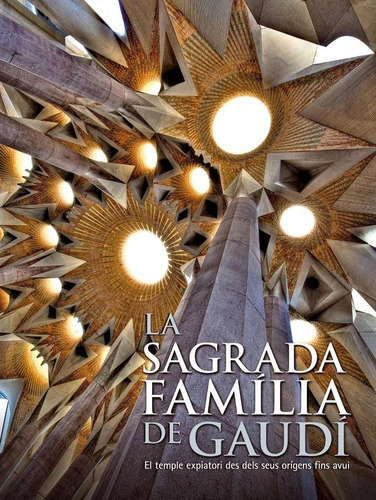 Sagrada Familia De Gaudi, La. El Temple Expiatori De, de B I Armengol, Jordi. Editorial Lunwerg Ed. en español