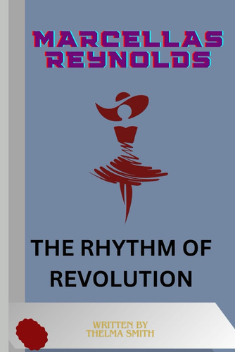 Libro: Marcellas Reynolds: The Rhythm Of Revolution