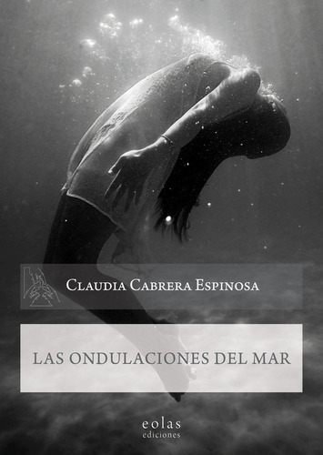 Las Ondulaciones Del Mar, De Cabrera Espinosa, Claudia. Editorial Eolas Ediciones, Tapa Blanda En Español
