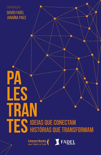 Palestrantes: Ideias Que Conectam, Resultados Que Transformam, De Fadel, David / Paes, Janaina. Editora Literare Books, Capa Mole, Edição 1ª Edição - 2018 Em Português