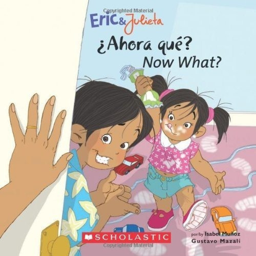 Now, What? (eric And Julieta) Bilingual Edition..., De Muñoz, Isa. Editorial Scholastic En Inglés