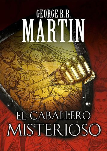 El caballero misterioso ( Canción de hielo y fuego ): La novela gráfica de la precuela de la saga que inspiró la filmación de la aclamada serie televisiva de HBO, de R.R. Martin, George. Serie Canción de hielo y fuego Editorial Debolsillo, tapa blanda en español, 2018