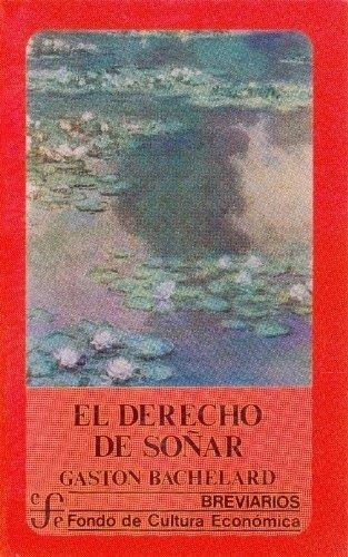 El Derecho De Soñar Gaston Bachelard Fondo De Cult. Econ. Me