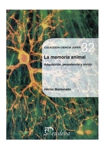 Memoria Animal. Adquisición, Persistencia Y Olvido Nuevo!