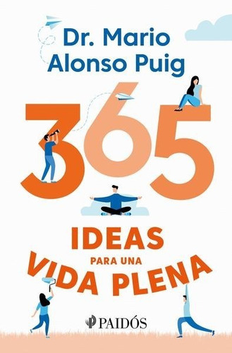 365 Ideas Para Una Vida Plena - Mario Alonso Puig -