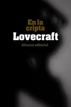 Comprar EN LA CRIPTA, de Lovecraft, H. P.. El libro de bolsillo - Bibliotecas de autor - Biblioteca Lovecraft Editorial Alianza, tapa blanda en español, 2013