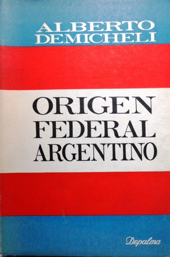 Origen Federal Argentino Alberto Demicheli 