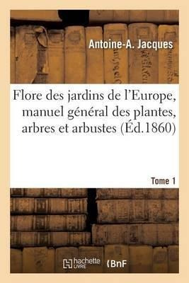 Flore Des Jardins De L'europe, Manuel General Des Plantes...