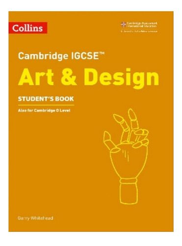 Cambridge Igcse Art And Design Students Book - Garry. Eb08