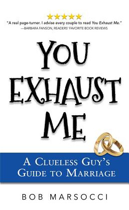Libro You Exhaust Me: A Clueless Guy's Guide To Marriage ...