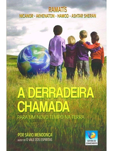 A Derradeira Chamada, De Médium: Sávio Mendonça / Ditado Por: Ramatís. Série Não Aplica, Vol. Não Aplica. Editora Editora Do Conhecimento, Capa Mole, Edição Não Aplica Em Português, 2020