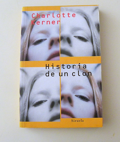 Historia De Un Clon - Charlotte Kerner